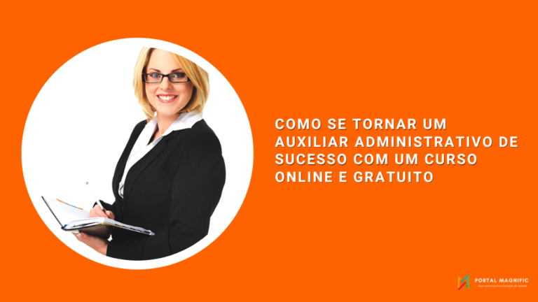 Como se tornar um auxiliar administrativo de sucesso com um curso online e gratuito