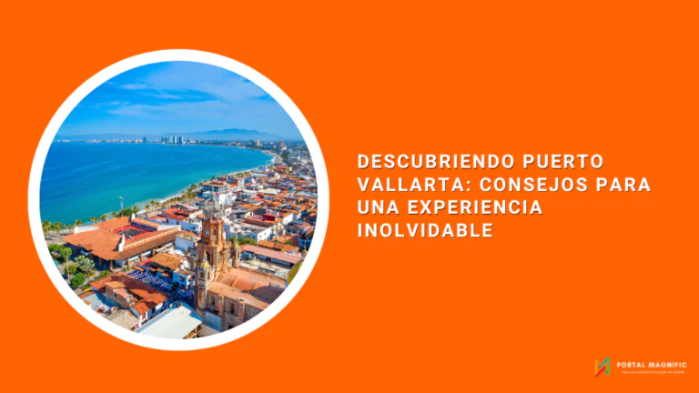 Descubriendo Puerto Vallarta: Consejos para una Experiencia Inolvidable