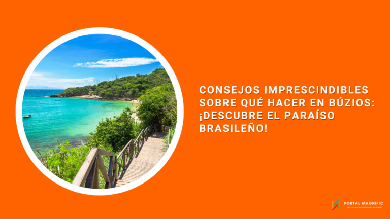Consejos imprescindibles sobre qué hacer en Búzios: ¡Descubre el paraíso brasileño!