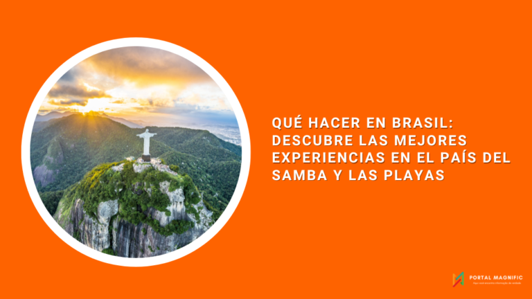 Qué hacer en Brasil: Descubre las Mejores Experiencias en el País del Samba y las Playas