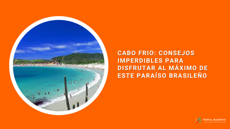 Cabo Frio: Consejos Imperdibles para Disfrutar al Máximo de este Paraíso Brasileño