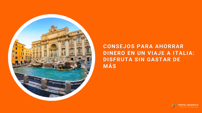 Consejos para Ahorrar Dinero en un Viaje a Italia: Disfruta sin Gastar de Más