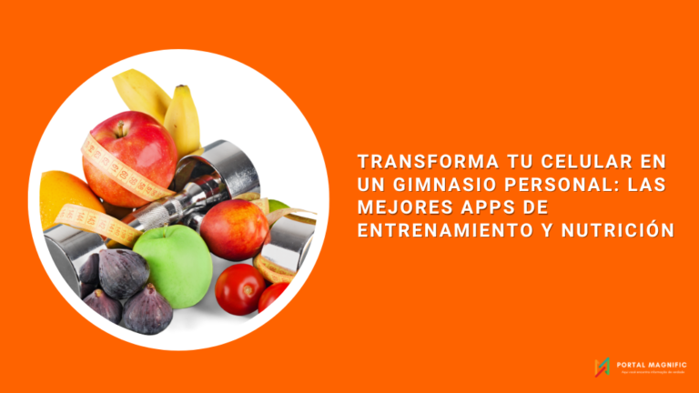 Transforma tu Celular en un Gimnasio Personal: Las Mejores Apps de Entrenamiento y Nutrición