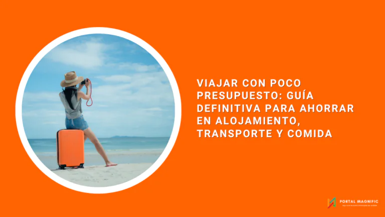 Viajar con Poco Presupuesto: Guía Definitiva para Ahorrar en Alojamiento, Transporte y Comida