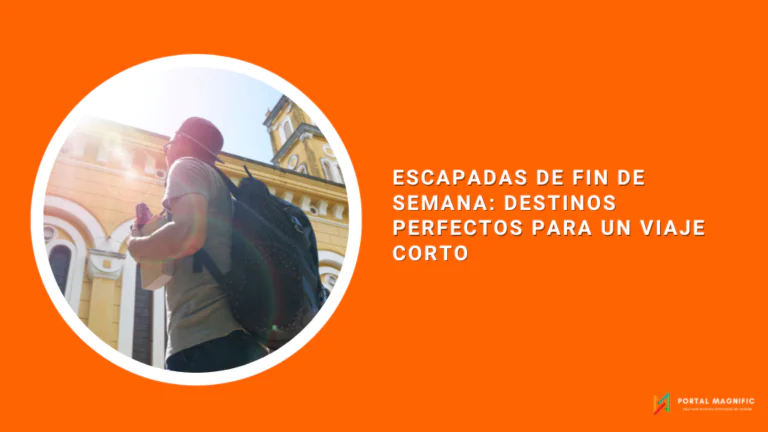 Escapadas de Fin de Semana: Destinos Perfectos para un Viaje Corto