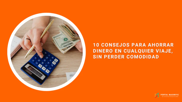 10 Consejos para Ahorrar Dinero en Cualquier Viaje, Sin Perder Comodidad