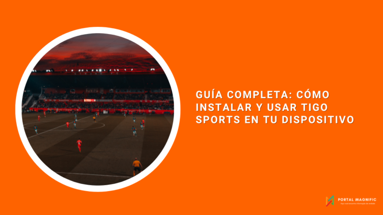 Guía Completa: Cómo Instalar y Usar Tigo Sports en tu Dispositivo