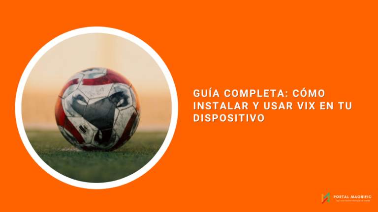 Guía Completa: Cómo Instalar y Usar ViX en tu Dispositivo