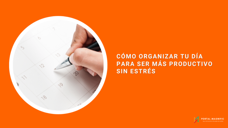 Cómo organizar tu día para ser más productivo sin estrés