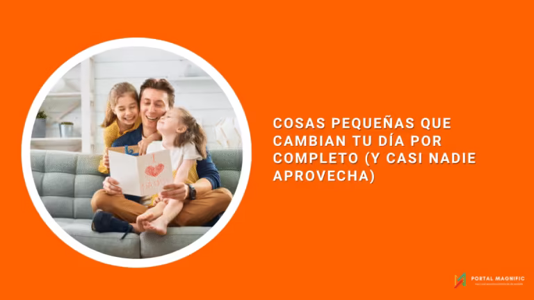 Cosas pequeñas que cambian tu día por completo (y casi nadie aprovecha)