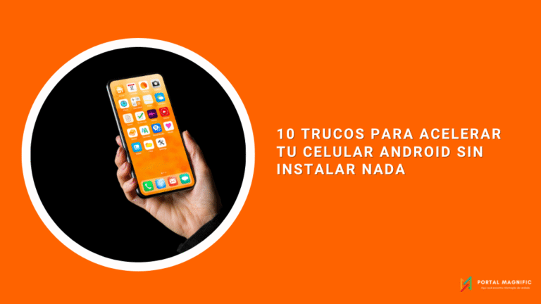 10 Trucos para acelerar tu celular Android sin instalar nada