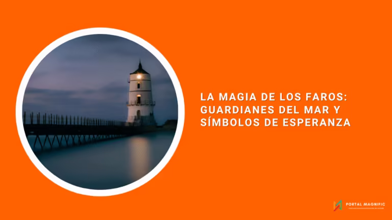 La magia de los faros: guardianes del mar y símbolos de esperanza