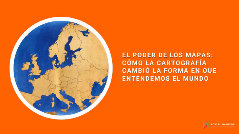 El poder de los mapas: cómo la cartografía cambió la forma en que entendemos el mundo