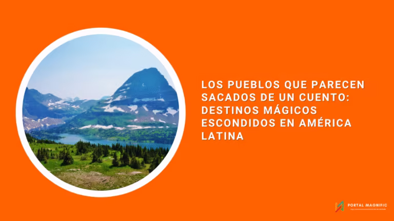 Los pueblos que parecen sacados de un cuento: destinos mágicos escondidos en América Latina